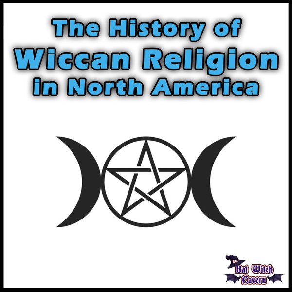 A Journey of Faith: The History of Wiccan Religion in North America