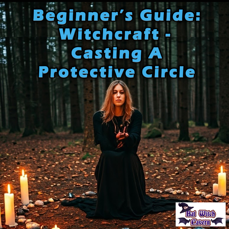 Witchcraft - Casting A Protective Circle: Beginner's Guide