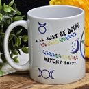 Mug - Je vais juste faire du Witchy Sh$t - 11oz 