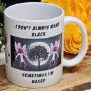 Mug - Je ne porte pas toujours du noir, parfois je suis nu - 11oz 