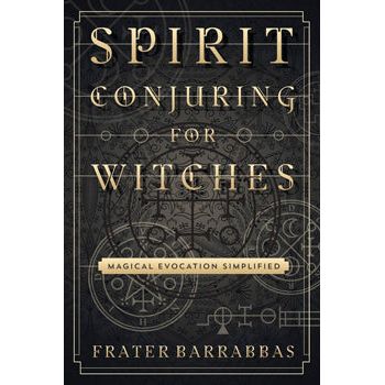 Book - Spirit Conjuring For Witches - Magical Evocation Simplified