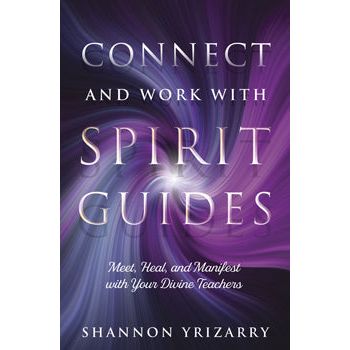 Book - Connect and Work With Spirit Guides - Meet, Heal and Manifest With Your Divine Teachers